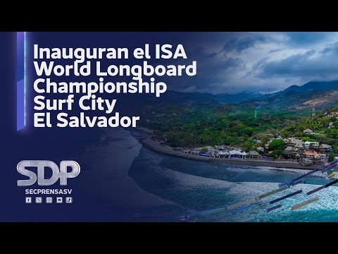 Gobierno de El Salvador inaugura el ISA World Longboard Championship Surf City El Salvador
