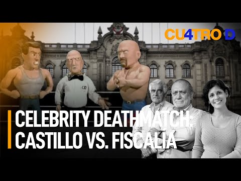 Celebrity Deathmatch: Pedro Castillo vs. Fiscalía | Cuatro D