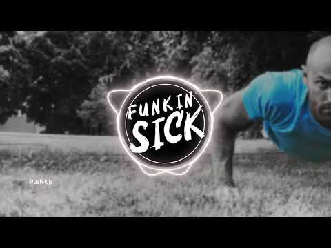 Funkin' Sick - Push Up