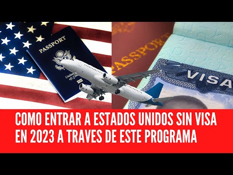 COMO ENTRAR A ESTADOS UNIDOS SIN VISA EN 2023 A TRAVES DE ESTE PROGRAMA 2023