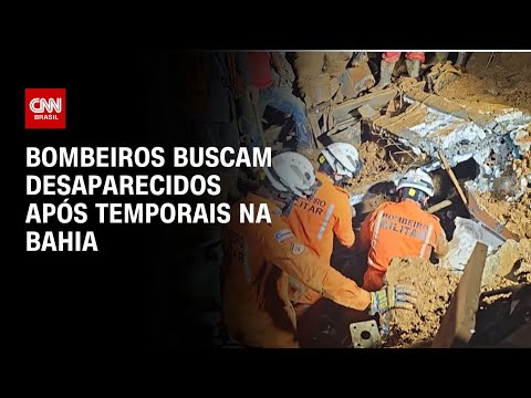 ​Bombeiros buscam desaparecidos após temporais na Bahia | CNN ARENA