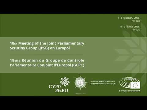 18th Meeting of the Joint Parliamentary Scrutiny Group (JPSG) on Europol, Nicosia