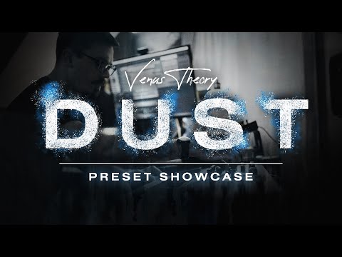 DUST by Venus Theory - Preset Showcase