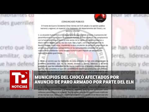 Municipios del Chocó afectados por anuncio de paro armado por parte del ELN I11.02.2024I TP Noticias