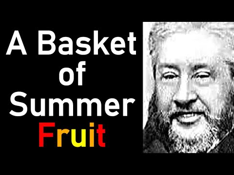 A Basket of Summer Fruit - Charles Spurgeon Audio Sermons