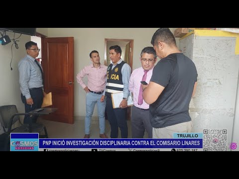 Trujillo: PNP inició investigación disciplinaria contra el comisario Linares
