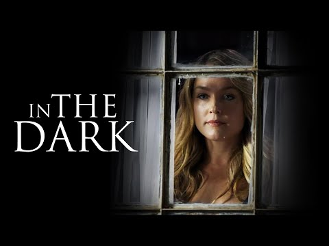 In the Dark | Full Movie | Elisabeth Röhm | Sam Page | Shannon Elizabeth | Elizabeth Peña