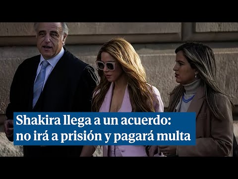 Shakira reconoce que defraudó a Hacienda y acepta 3 años de prisión y una multa