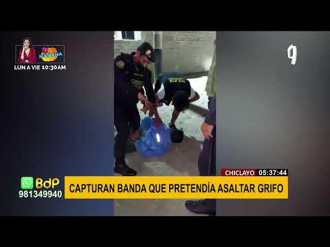 Chiclayo: Policía interviene banda que pretendía asaltar un grifo