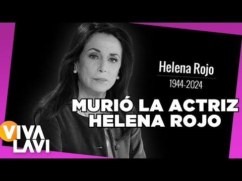 Muere la actriz Helena Rojo a los 79 años | Vivalavi