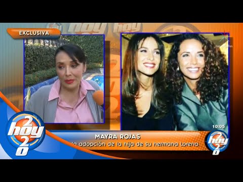 Mayra Rojas tardó años para adoptar a la hija de su hermana Lorena Rojas | Hoy