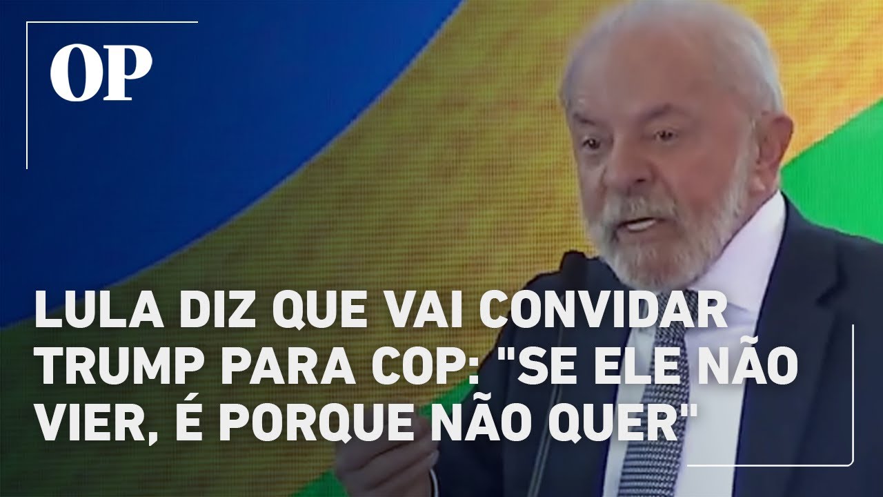 Lula diz que vai convidar Trump para COP Se ele não vier é porque não quer