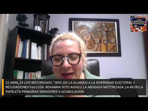 22.ABRIL.24 LIVE MOTORIZADO: ODIO (DE LA ALIANZA) A LA DIVERSIDAD ELECTORAL Y LAS RECUSACIONES