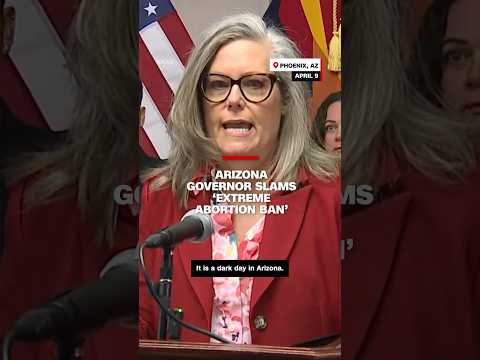 Arizona governor slams 'extreme abortion ban'