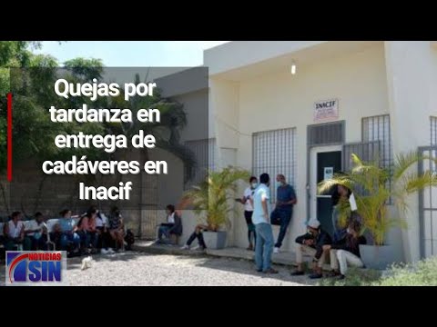 Quejas por tardanza en entrega de cadáveres en Inacif