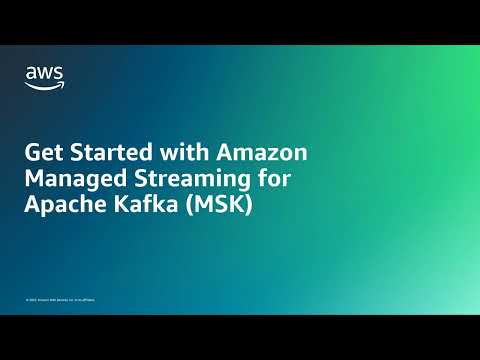 Get Started with Amazon Managed Streaming for Apache Kafka (MSK) | Amazon Web Services