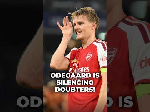 Ødegaard Is Silencing Doubters 🔥