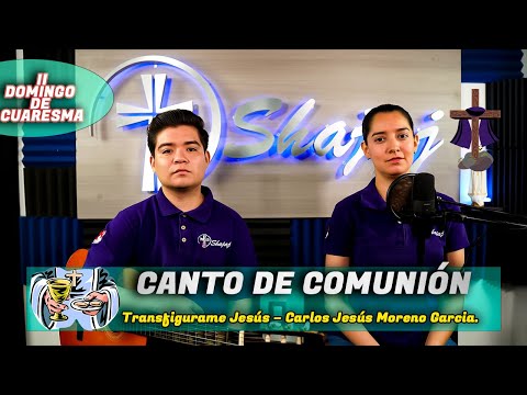 CANTO DE COMUNIÓN - Transfigurame Jesús | SHAJAJ Ministerio Católic.