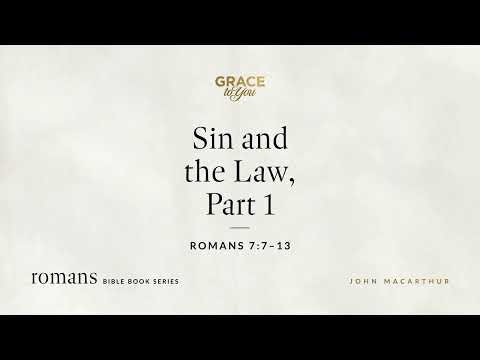 Sin and the Law, Part 1 (Romans 7:7–13) [Audio Only]