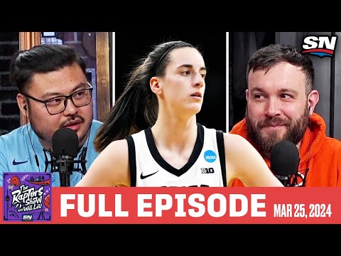 Caitlin Clark & The Madness of March | Raptors Show Full Episode