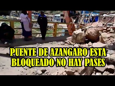 PUENTE AZANGARO CONTINUAN BLOQUEADO EXIGEN LA RENUNCIA DE DINA BOLUARTE..