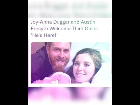 Joy-Anna Duggar and Austin Forsyth Welcome Third Child: 'He's Here!'