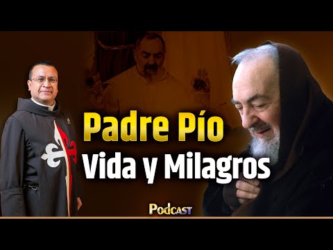 Padre Pío de Pietrelcina. Vida y milagros | #podcast  Episodio 32 #padrepio