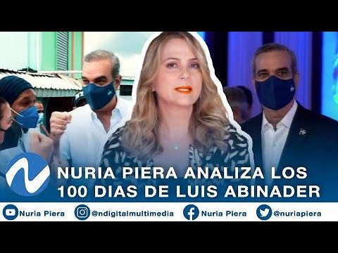 El análisis de Nuria Piera sobre los 100 días de Luis Abinader