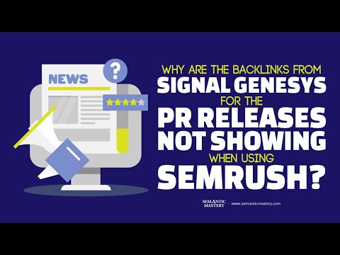 Why Are The Backlinks From Signal Genesys For The PR Releases Not Showing When Using SEMRush?