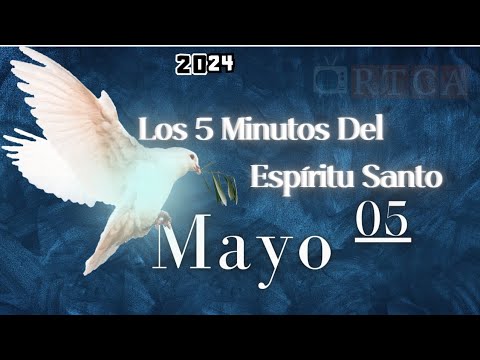 Los 5 Minutos Del Espíritu Santo. Domingo 05 de Mayo de 2024