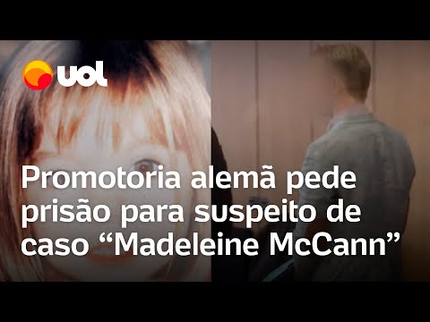 Caso Madeleine McCann: Promotoria alemã pede prisão para suspeito de pelo desaparecimento da menina