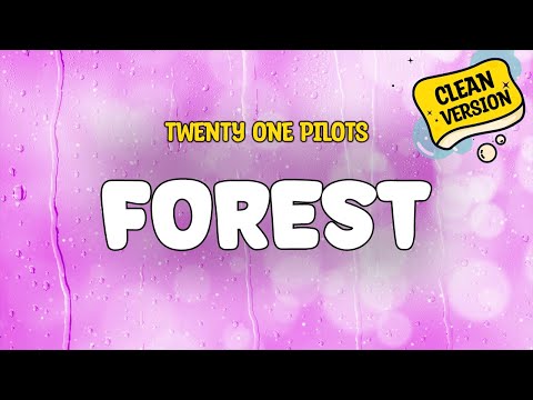 Twenty One Pilots - Forest (Clean) Lyrics