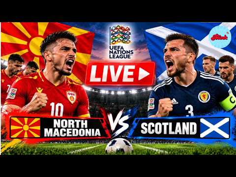 WATCH LIVE: North Macedonia vs Scotland LIVE | UEFA Nations League 2026 | MKD vs SCO | Football LIVE