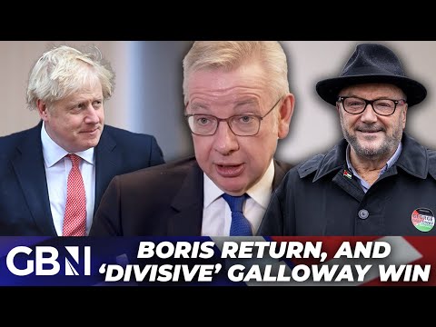 'Boris is a GREAT campaigner' | Gove quizzed on Johnson return, and slams Galloway's win 'DIVISIVE'