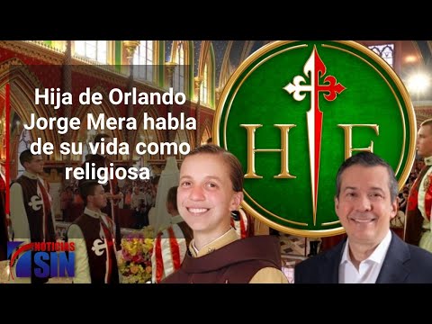Hija de Orlando Jorge Mera habla de su vida como religiosa