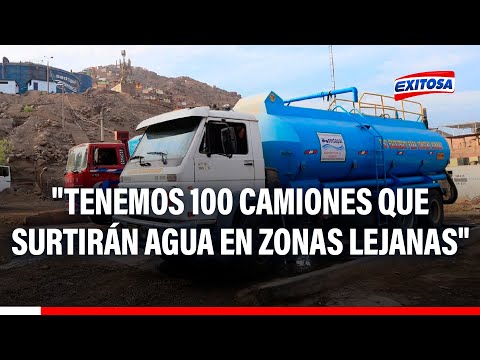 Tenemos 100 camiones que surtirán agua a las zonas más alejadas, anunció presidente de Sedapal