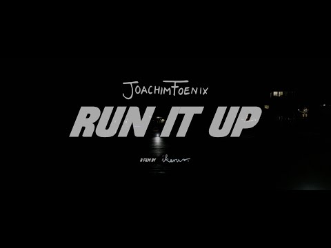 JOACHIM FOENIX -  RUN IT UP (Official Video)