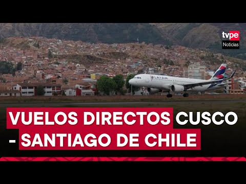 Latam retomó sus vuelos entre Cusco y Santiago de Chile