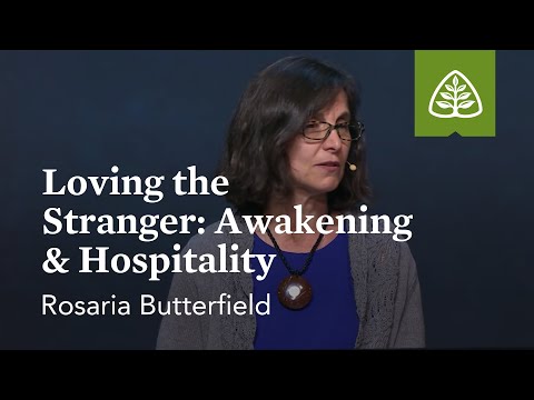 Rosaria Butterfield: Loving the Stranger: Awakening & Hospitality