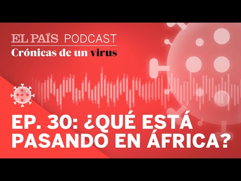 #CORONAVIRUS | PODCAST Ep. 30: ¿Qué está pasando en África