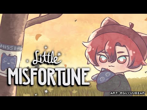 Just A【LITTLE MISFORTUNE】Is Good