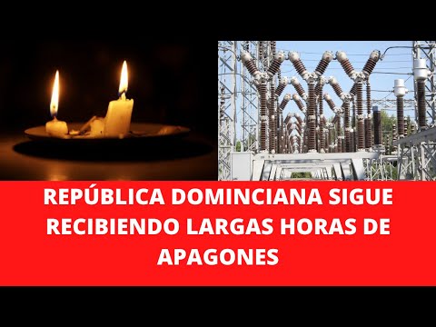 REPÚBLICA DOMINCIANA SIGUE RECIBIENDO LARGAS HORAS DE APAGONES