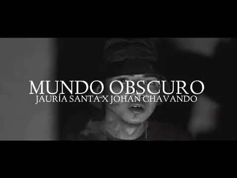 JAURÍA SANTA// 🔥MUNDO OBSCURO🔥 // FT JOHAN CHAVANDO [VIDEO NO OFICIAL]