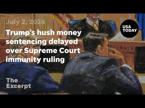 Trump's hush money sentencing delayed after Supreme Court immunity ruling | The Excerpt