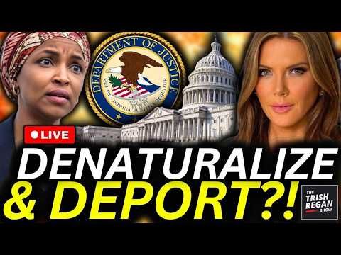 BREAKING: Feds Aim to DEPORT Ilhan Omar...DENATURALIZATION Case Builds