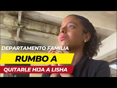 DEPARTAMENTO DE LA FAMILIA RUMBO A QUITARLE LA HIJA LISHA ORGANIC