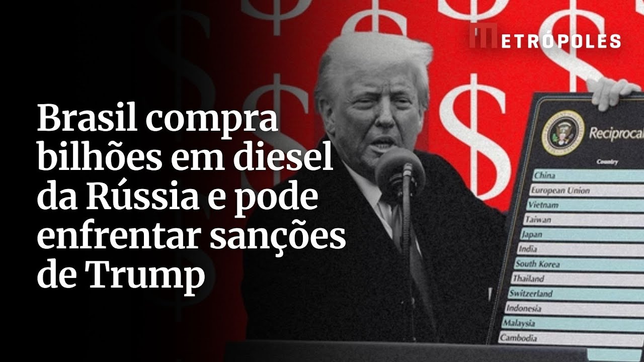 Brasil compra bilhões em diesel da Rússia e pode enfrentar sanções de Trump