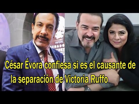 César Évora confiesa si es el causante de la separación de Victoria Ruffo