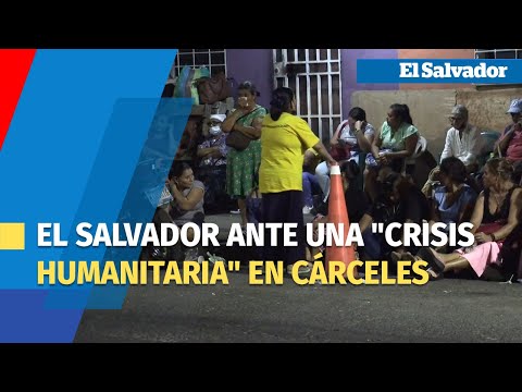 El Salvador ante una crisis humanitaria en cárceles