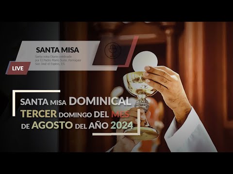 SANTA MISA DOMINICAL 17 -8-  2024